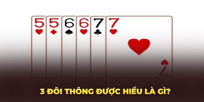 Tìm hiểu về định nghĩa của 3 đôi thông chặt được gì? Trong game bài Kubet77