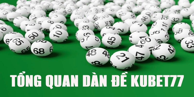 Giới thiệu nhanh về dàn đề Kubet77