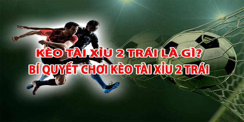 Tài Xỉu 2 Trái- Bí Quyết Bắt Kèo Chuẩn Tại Kubet77 