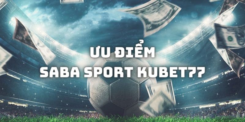 Những điểm lợi thế khi chơi game Sport của đơn vị phát hành Saba