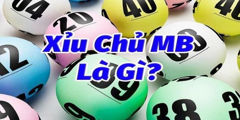 Xỉu chủ miền bắc- Tìm hiểu khái niệm và 4 kinh nghiệm chơi